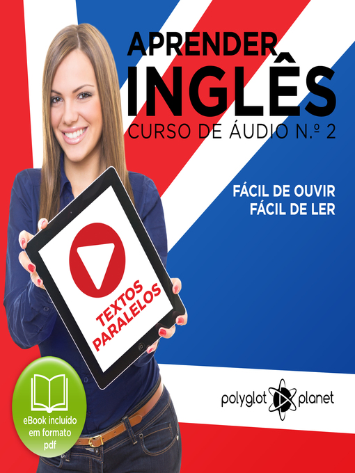 Title details for Aprender Inglês - Textos Paralelos - Fácil de ouvir - Fácil de ler Curso de Ãudio de Inglass No 2 by Polyglot Planet - Available